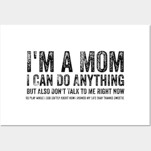 I'm a Mom, I Can Do Anything, but Also Don't Talk to Me Posters and Art